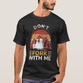 Doe niet mee met me grappige vorkheftruckoperator  t-shirt (Voorkant)