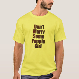 Doe niet mee met Yuppie Girl T-shirt