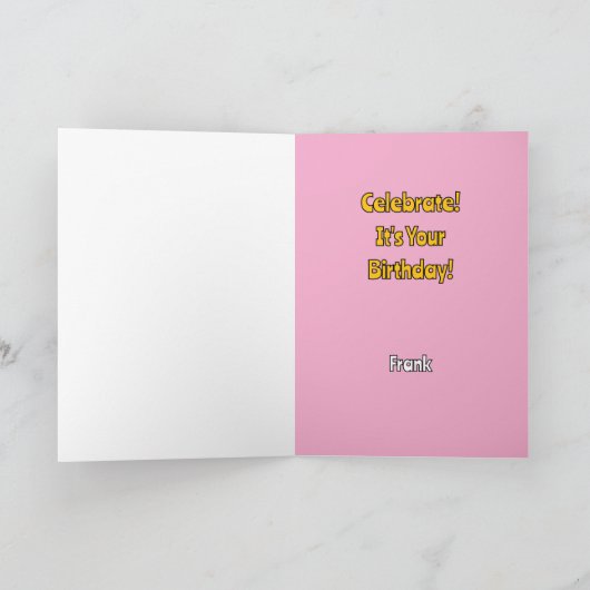 Doe niet zo gek, vier dat het je verjaardag is kaart (Binnen)