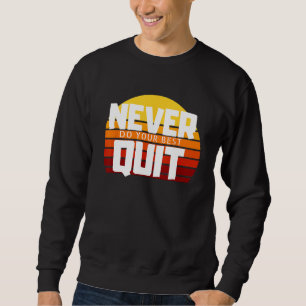 Doe nooit je beste cadeau T-shirt Funny Motivation