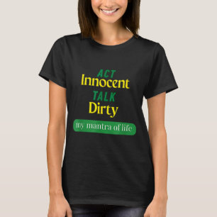 Doe Onschuldig, Praat Vies, Grappige Citaat Cadeau T-shirt
