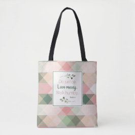 Doe recht, heb liefde, wandel nederig Roze Groen Tote Bag