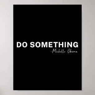 Doe Soing Michelle Obama 2024 Quote Poster