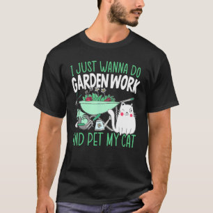 Doe Tuinwerk En Aai Mijn Kat Tuingereedschap T-shirt