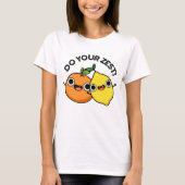 Doe uw Zest Funny Citrus Fruit Pun T-shirt (Voorkant)