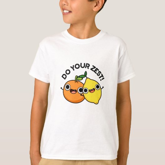 Doe uw Zest Funny Citrus Fruit Pun T-shirt (Voorkant)