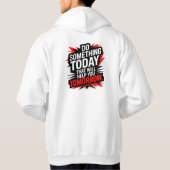 Doe Vandaag Iets Dat Je Morgen Helpt – Hoodie (Achterkant)