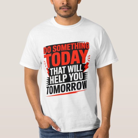 Doe Vandaag Iets Dat Je Morgen Helpt – T-shirt (Voorkant)