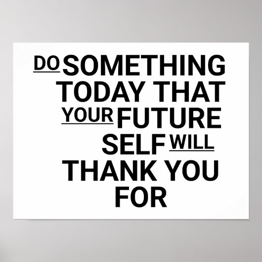 Doe vandaag iets dat je toekomstige zelf zal doen  poster (Voorkant)