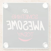 Doe vandaag iets Geweldige Glazen Onderzetter (Achterkant)