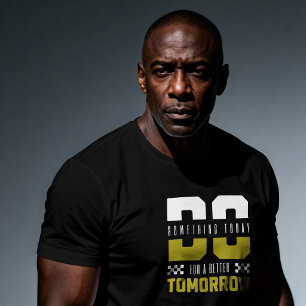 Doe Vandaag Iets Voor Een Betere Morgen – Motivat T-shirt