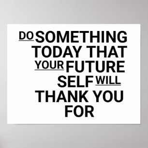 Doe vandaag iets waar je toekomstige zelf dankbaar poster