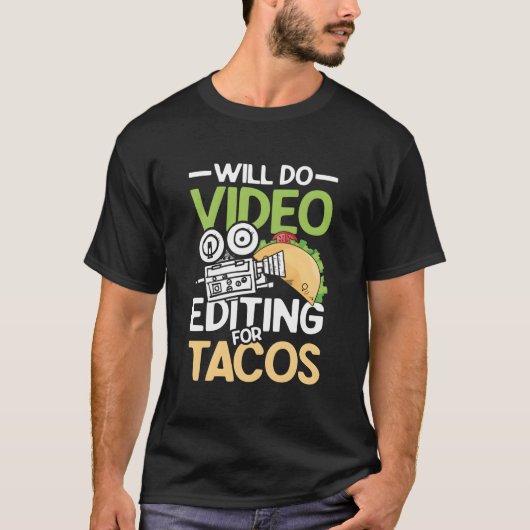 Doe video bewerking voor taco's voor een filmmaker t-shirt (Voorkant)