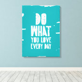 Doe waar je elke dag van houdt canvas afdruk (Insitu (Houten vloer))