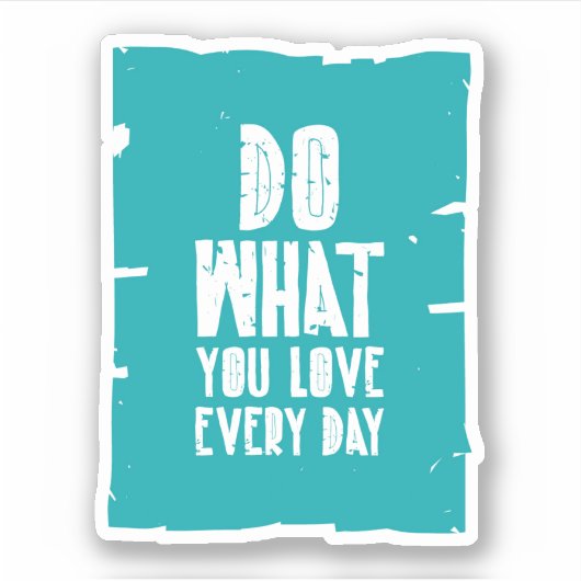 Doe waar je elke dag van houdt sticker (Voorkant)
