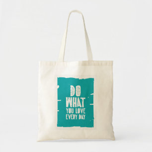 Doe waar je elke dag van houdt tote bag