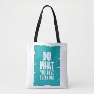 Doe waar je elke dag van houdt tote bag