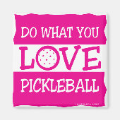 DOE WAAR JE VAN HOUDT, HOU VAN PICKLEBALL MAGNEET (Voorkant)