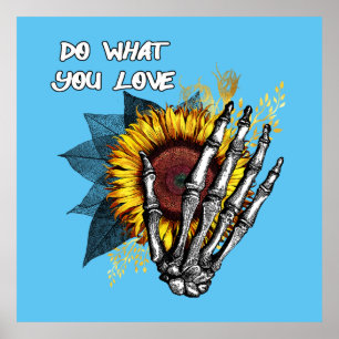 Doe waar je van houdt - Skelet Handje en zonnebloe Poster