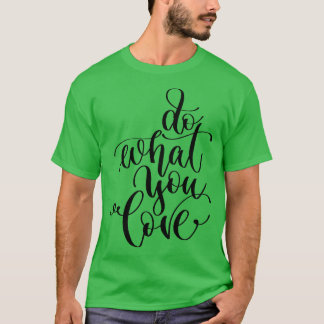 Doe waar je van houdt t-shirt