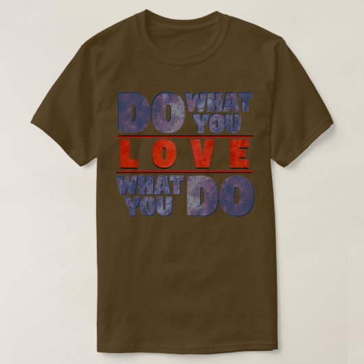 Doe waar je van houdt wat je doet 1 t-shirt (Design voorkant)