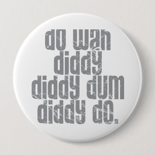 Doe Wah Diddy... Ronde Button 4,0 Cm