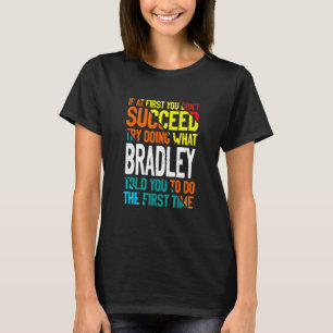 Doe wat Bradley je zei om Gezegden Nickna te benoe T-shirt