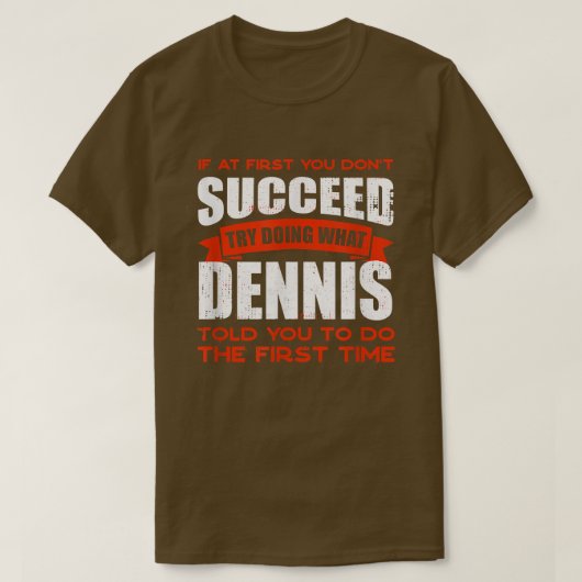 Doe wat Dennis je vertelde om vriendennaam Boeddy  T-shirt (Design voorkant)