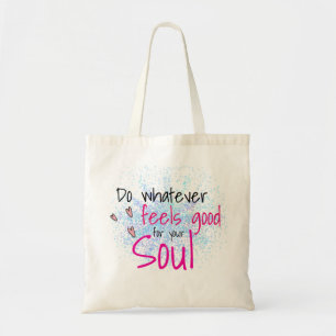 Doe wat goed is voor je Motivatie ziel Tote Bag