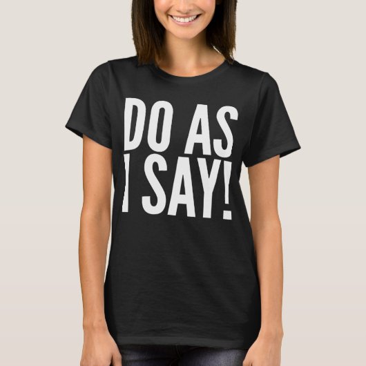 Doe wat ik zeg grappige leraar of Moederdag T-shirt (Voorkant)