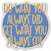 Doe wat je altijd deed Herstelmotto Sticker (Voorkant)