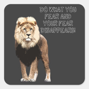 Doe wat je bang bent en je angst verdwijnt! Lion Vierkante Sticker