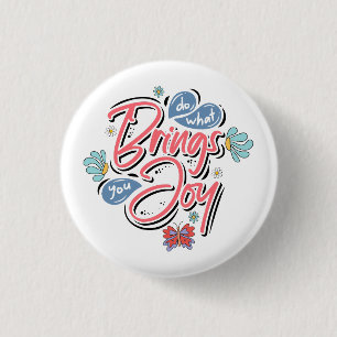 Doe wat je brengt Joy Floral en Butterfly quote Ronde Button 3,2 Cm