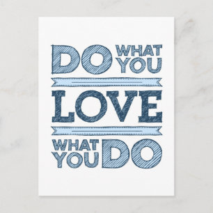 Doe wat je leuk vindt en hou van wat je doet briefkaart