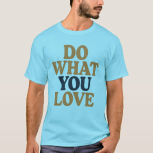Doe wat je leuk vindt Motivatie quote T-shirt