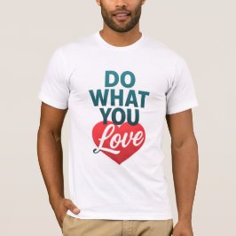 Doe wat je leuk vindt Motivatie T-shirt voor drome
