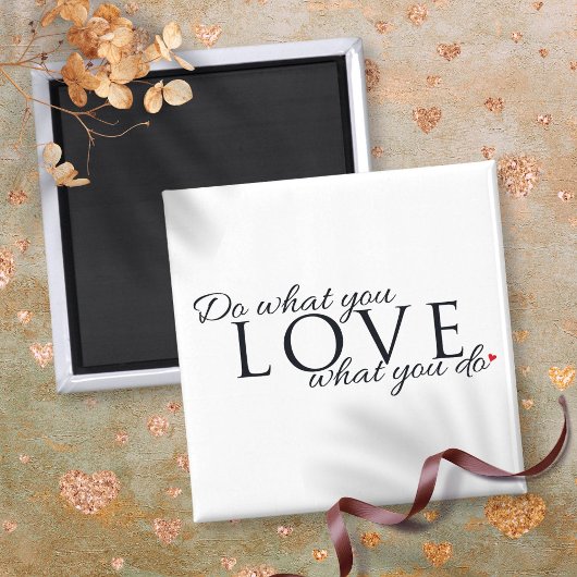 Doe wat je leuk vindt wat je doet Inspirerend quot Magneet