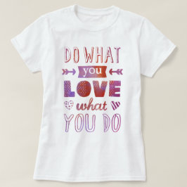 "Doe wat je leuk vindt wat je doet" inspirerend t- T-shirt