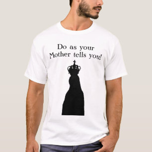 Doe wat je moeder je vertelt! t-shirt