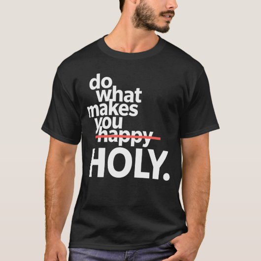 Doe wat je tot zielige grappigheid maakt t-shirt (Voorkant)