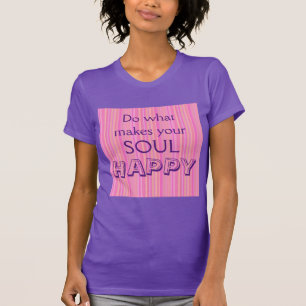 Doe wat je ziel HAPPY maakt op Roze T-shirt