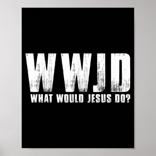 Doe Wat Jezus Zou Doen Wwjd Christelijk Poster (Voorkant)