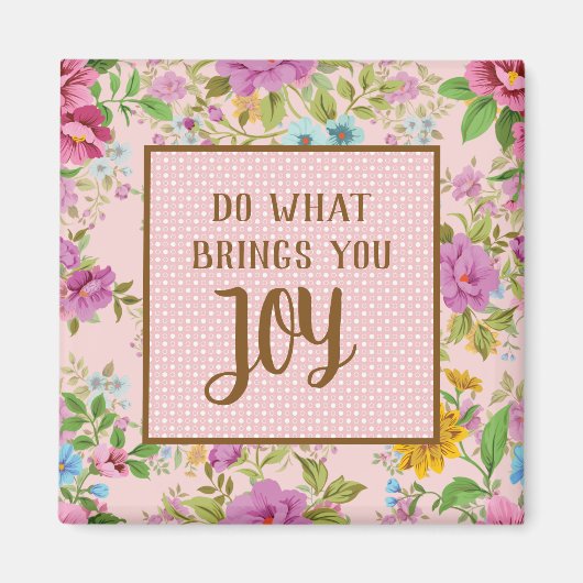 Doe wat Joy Floral brengt Magneet (Voorkant)