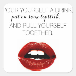 "Doe wat lippenstift aan en trek jezelf bij elkaar Vierkante Sticker