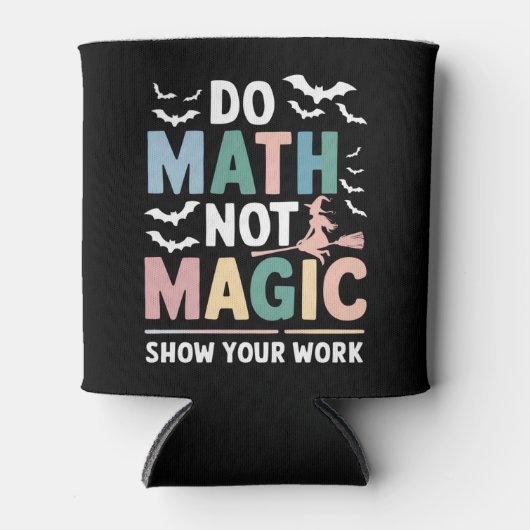 Doe Wiskunde niet Magic Wiskunde Leraar Show uw we Blikjeskoeler (Voorkant)