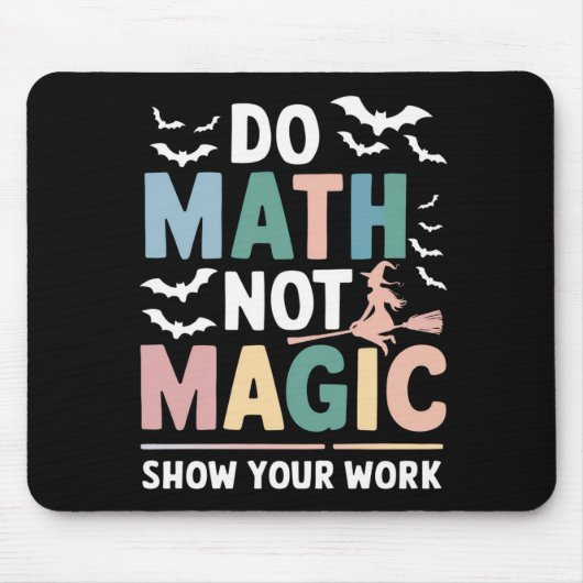 Doe Wiskunde niet Magic Wiskunde Leraar Show uw we Muismat (Voorkant)