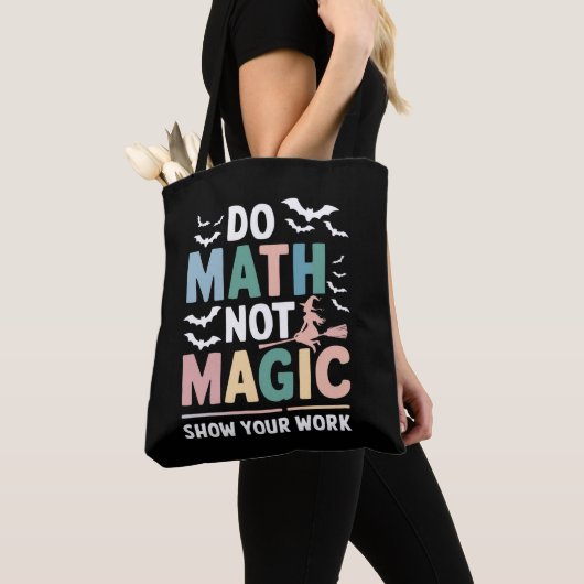 Doe Wiskunde niet Magic Wiskunde Leraar Show uw we Tote Bag (Dichtbij)