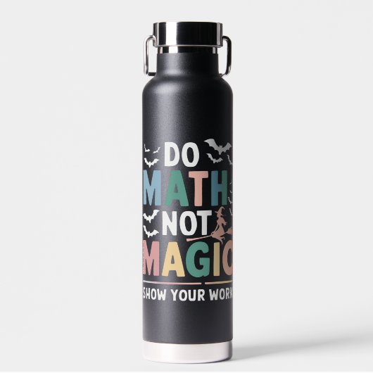 Doe Wiskunde niet Magic Wiskunde Leraar Show uw we Waterfles (Voorkant)