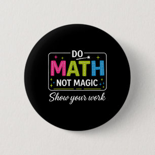 Doe Wiskunde Niet Magie Grappige Wiskundeleraar Te Ronde Button 5,7 Cm