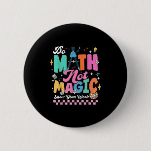 Doe Wiskunde Niet Magie Grappige Wiskundeleraren S Ronde Button 5,7 Cm
